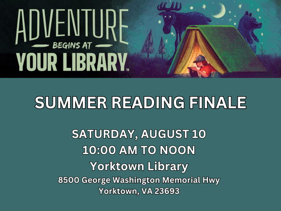 Summer Reading Finale on Saturday, August 10, 10 am to noon, at Yorktown Library