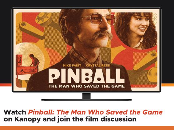 Watch Pinball: The man Who Saved the Game on Kanopy September 5-16