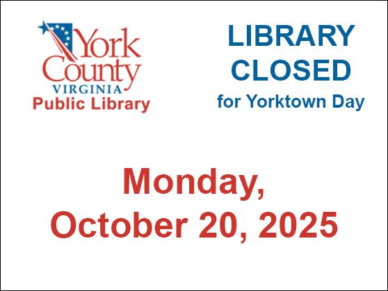 Tabb Library and Yorktown Library closed October 20 for Yorktown Day.